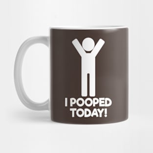 I Pooped Today Mug